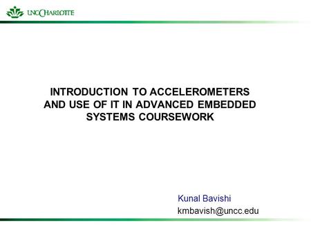 Kunal Bavishi kmbavish@uncc.edu INTRODUCTION TO ACCELEROMETERS AND USE OF IT IN ADVANCED EMBEDDED SYSTEMS COURSEWORK TK is figured as follows: $97 for.