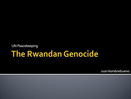 UN Peacekeeping Josh Hombrebueno.  Before the 1960’s, Rwanda was ruled by the country of Belgium  The Belgians favoured the ethnic group known as the.