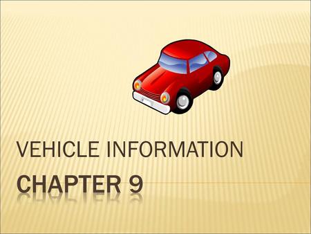 VEHICLE INFORMATION.  All vehicles must be titled, registered, and insured before they can be driven.  Initial registrations for brand new cars last.