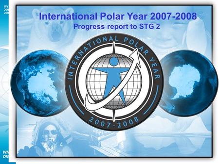 IPY 2007 2008 1 International Polar Year 2007-2008 Progress report to STG 2.