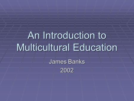 An Introduction to Multicultural Education