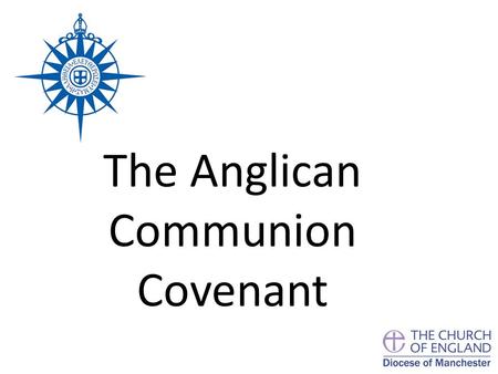 The Anglican Communion Covenant. In March 2012 Manchester Diocesan Synod will debate the motion: “That this Synod approve the draft Act of Synod adopting.