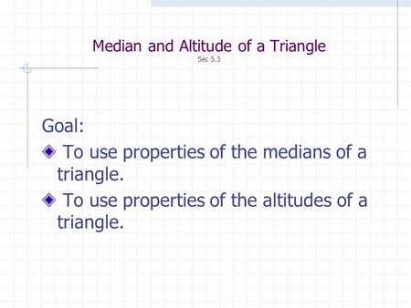 Median and Altitude of a Triangle Sec 5.3