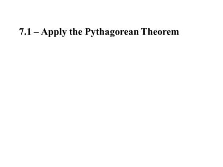 7.1 – Apply the Pythagorean Theorem. In your group, do the following: 1. Find the area of one of the four right triangles baba abab b a c.