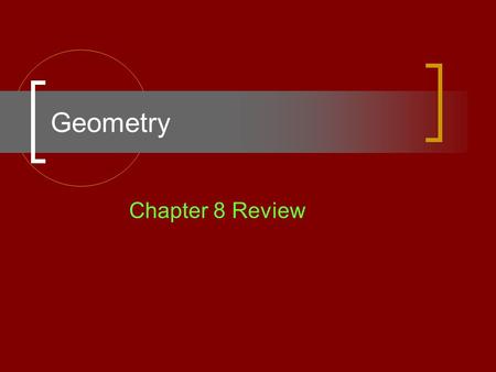 Geometry Chapter 8 Review. Geometric Mean Find the geometric mean between the two numbers. 7.5 and 20 8.64 and 49.