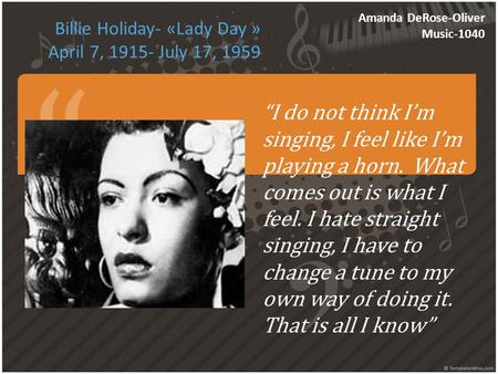 Billie Holiday- «Lady Day » April 7, July 17, 1959