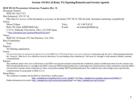 1 Session #50 802.16 Relay TG Opening Remarks and Session Agenda IEEE 802.16 Presentation Submission Template (Rev. 9) Document Number: IEEE 802.16j-07/021.