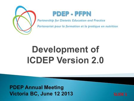 PDEP Annual Meeting Victoria BC, June 12 2013 SLIDE 1.