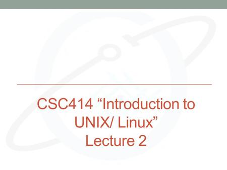 CSC414 “Introduction to UNIX/ Linux” Lecture 2. Schedule 1. Introduction to Unix/ Linux 2. Kernel Structure and Device Drivers. 3. System and Storage.