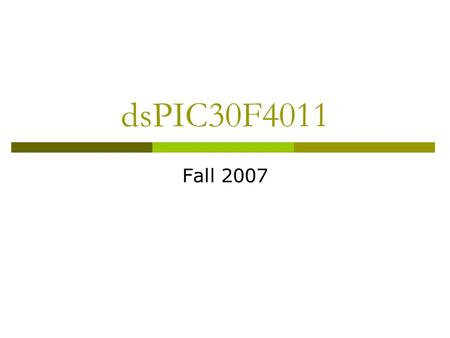 DsPIC30F4011 Fall 2007. DIP Switches  The upper four switches of SW1 are used to enable LEDs connected to PORTB/C, PORTA/D, PORTE and PORTF. For example,