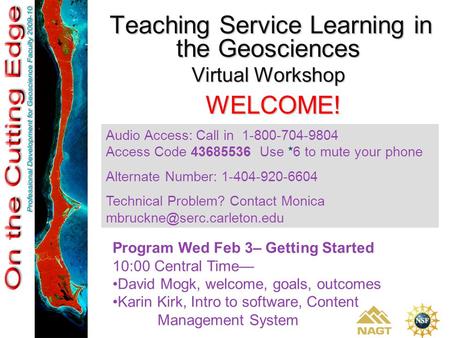 Teaching Service Learning in the Geosciences Virtual Workshop Teaching Service Learning in the Geosciences Virtual Workshop WELCOME! Audio Access: Call.