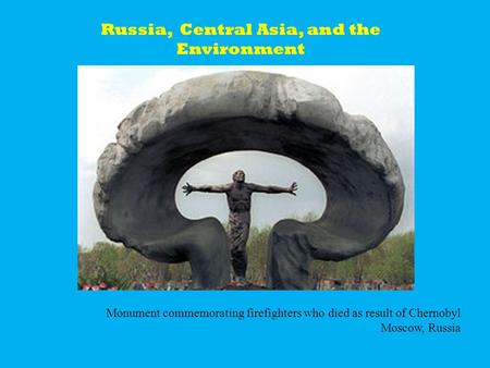 Russia, Central Asia, and the Environment