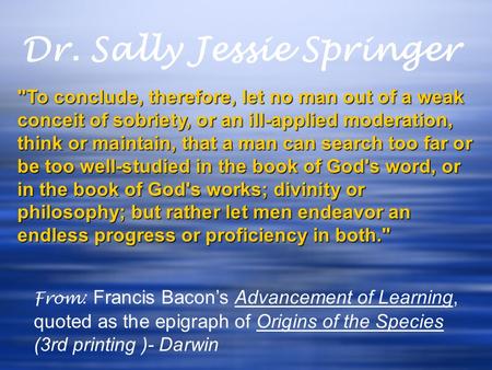 Dr. Sally Jessie Springer To conclude, therefore, let no man out of a weak conceit of sobriety, or an ill-applied moderation, think or maintain, that.