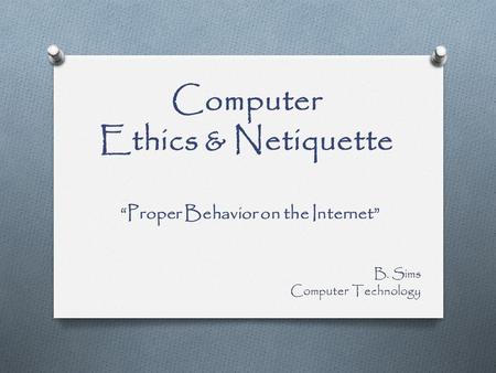 Computer Ethics & Netiquette