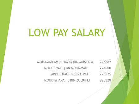 LOW PAY SALARY MOHAMAD AMIN HAZIQ BIN MUSTAPA 225882 MOHD SYAFIQ BN MUHMMAD 226600 ABDUL RAUF BIN RAHMAT 225875 MOHD SHARAFIE BIN ZULKIFLI 225328.