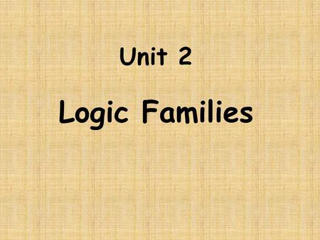 Unit 2 Logic Families.