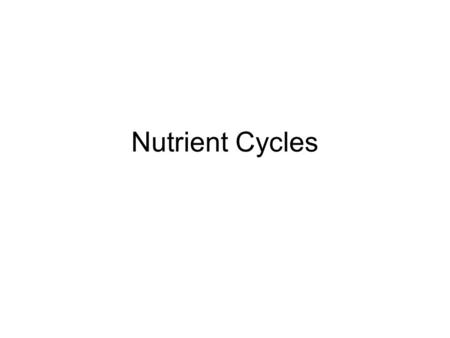 Nutrient Cycles.