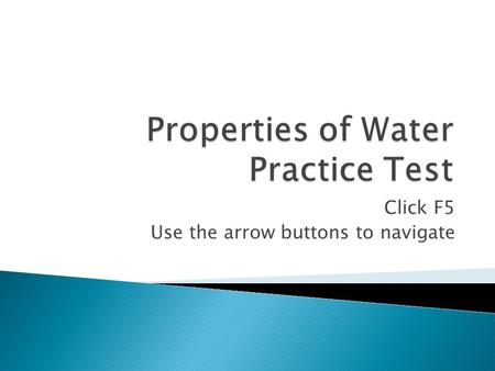 Click F5 Use the arrow buttons to navigate.  Draw a water molecule. Label the elements and the charges.