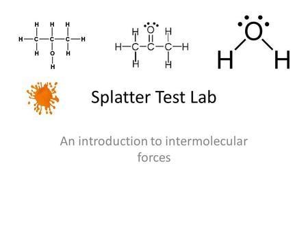 Splatter Test Lab An introduction to intermolecular forces.