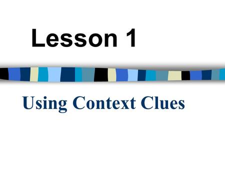 Using Context Clues Lesson 1. Zach was a mediocre basketball player. This sentence is no help to you in figuring out what mediocre means because it provides.