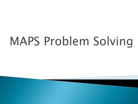 M-Mark all information A- Ask What is Happening? P- Problem or Process S- Solution with a label.