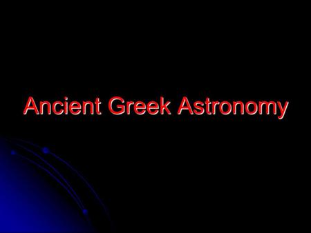 Ancient Greek Astronomy