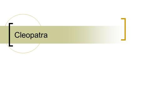 Cleopatra.