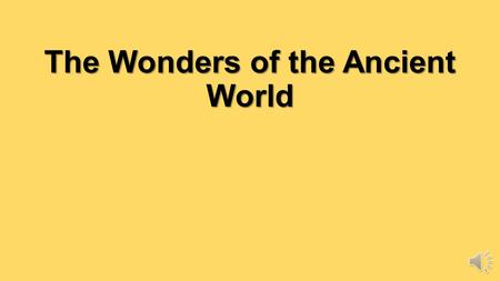 The Wonders of the Ancient World Great Pyramid The Great Pyramid of Giza was built by pharaoh Khufu around the year 2560 B.C.E. to serve as his tomb.