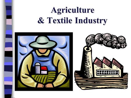 Agriculture & Textile Industry