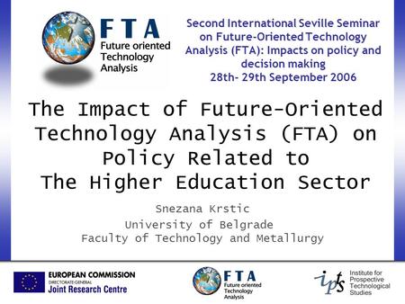 Second International Seville Seminar on Future-Oriented Technology Analysis (FTA): Impacts on policy and decision making 28th- 29th September 2006 The.