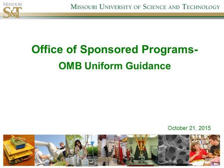 Office of Sponsored Programs- OMB Uniform Guidance October 21, 2015.