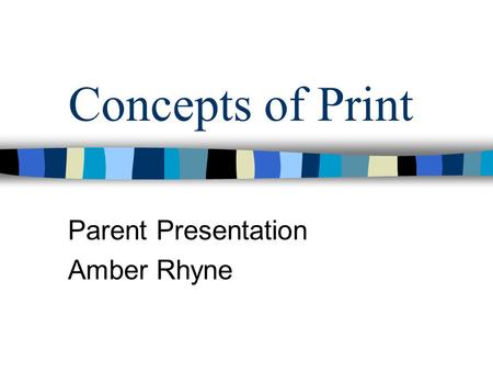 Concepts of Print Parent Presentation Amber Rhyne.