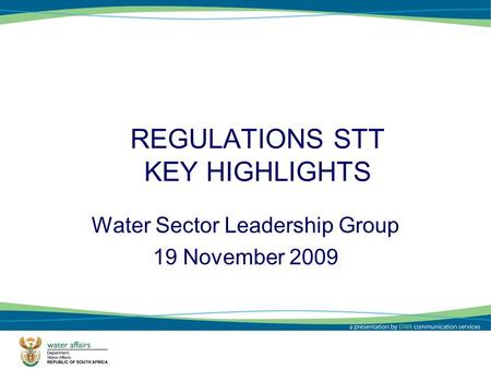 REGULATIONS STT KEY HIGHLIGHTS Water Sector Leadership Group 19 November 2009 1.