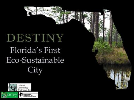 Florida’s First Eco-Sustainable City. 80,000+ Residential Units 10 million s.f. Non-Residential 20 Schools International Clean Technology Center Multi-Modal.