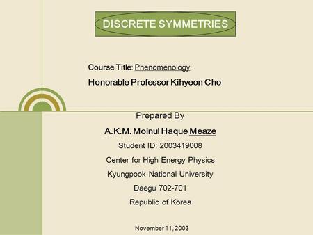 Prepared By A.K.M. Moinul Haque Meaze Student ID: 2003419008 Center for High Energy Physics Kyungpook National University Daegu Daegu 702-701 Republic.