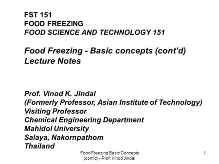 Food Freezing Basic Concepts (cont'd) - Prof. Vinod Jindal 1 FST 151 FOOD FREEZING FOOD SCIENCE AND TECHNOLOGY 151 Food Freezing - Basic concepts (cont’d)