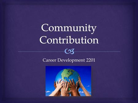 Career Development 2201.   a person who voluntarily offers himself or herself for a service or undertaking.  a person who performs a service willingly.