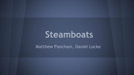 Steamboats Matthew Pancham, Daniel Locke. How the steamboat helped the US ❏ New system of travel. ❏ New industry for U.S. ❏ Faster for shipping goods.