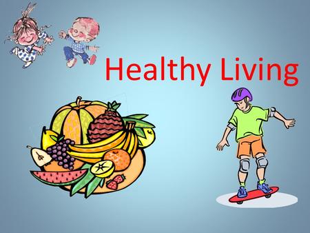 Healthy Living.