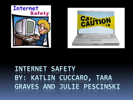 When young people go online:  13% received unwanted sexual solicitations  34% communicate with individuals they never met  11% establish close personal.