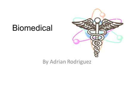 Biomedical By Adrian Rodriguez. Biomedical Engineers develop devices and procedures that solve medical and health-related problems. Many do research along.