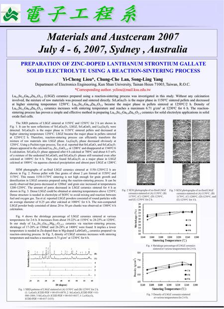 PREPARATION OF ZINC-DOPED LANTHANUM STRONTIUM GALLATE SOLID ELECTROLYTE USING A REACTION-SINTERING PROCESS Yi-Cheng Liou*, Chung-Che Lan, Song-Ling Yang.