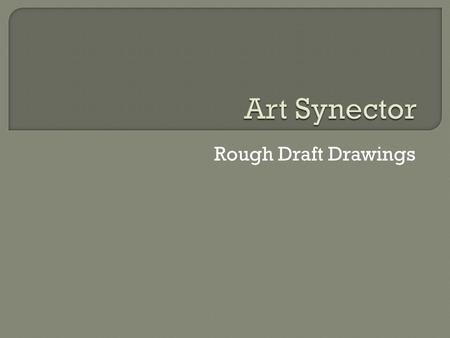 Rough Draft Drawings. Due Wednesday, September 14 th Your three sketches: Match your words Have some degree of complexity Show media experimentation.