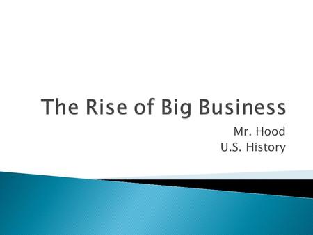 Mr. Hood U.S. History.  Because of Industrialization we see the development of expanding markets.  That means that old markets were expanded and new.