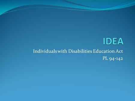 Individuals with Disabilities Education Act PL 94-142.