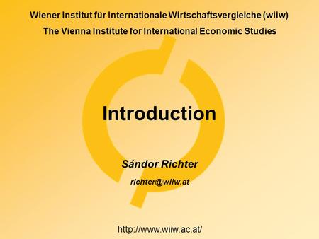 The Vienna Institute for International Economic Studies Wiener Institut für Internationale Wirtschaftsvergleiche (wiiw)  Introduction.