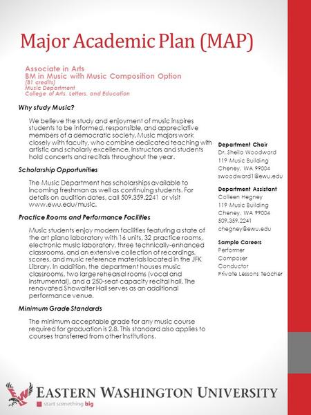 Major Academic Plan (MAP) Why study Music? We believe the study and enjoyment of music inspires students to be informed, responsible, and appreciative.