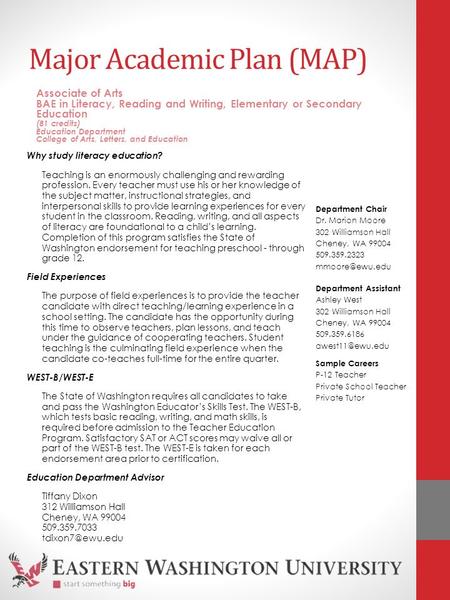 Major Academic Plan (MAP) Why study literacy education? Teaching is an enormously challenging and rewarding profession. Every teacher must use his or her.