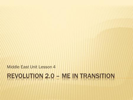 Middle East Unit Lesson 4.  Identify causes of the Arab Spring.  Explore the role of social media in the uprising.  Identify the connection to other.