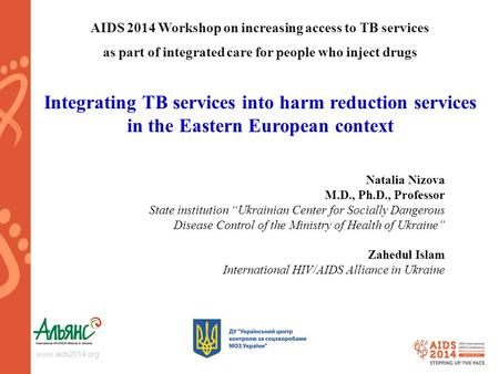 Www.aids2014.org AIDS 2014 Workshop on increasing access to TB services as part of integrated care for people who inject drugs Integrating TB services.